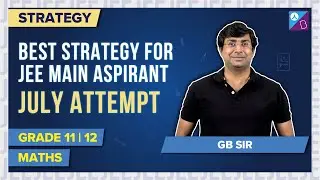 JEE Main 2022: Best Preparation Strategy & Study Plan for JEE 2022 July Attempt Exam | JEE Strategy