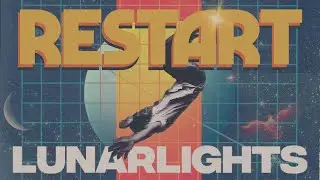 LUNARLIGHTS - Restart (OFFICIAL LYRIC VIDEO)