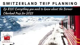 Berner Oberland Pass in 2025 - Holidays to Switzerland Travel Podcast Ep #110