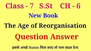 the age of reorganisation class 7th question answer | class 7 sst new book chapter 6 question answer