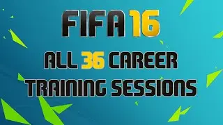 FIFA 16 ALL 36 CAREER TRAINING SESSIONS