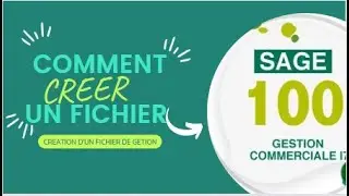 # SAGE 100 GESCOM i7:  CREATION D'UN NOUVEAU FICHIER DE GESTION COMMERCIALE