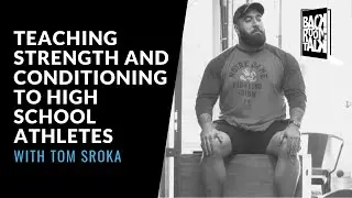 Teaching Strength and Conditioning to High School Athletes with Tom Sroka
