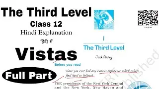 The Third Level Class 12 Explanation हिंदी में (Full Part) | Vistas The Third Level Class 12