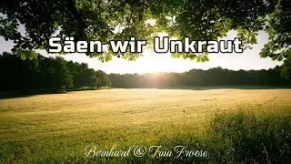 Säen wir Unkraut | Gesungen von Bernhard & Tina Froese