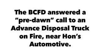 BCFD answered a Trash Truck Fire
