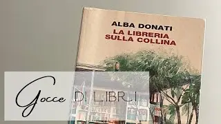 Vi parlo di 'La Libreria Sulla Collina' di Alba Donati