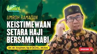 DAVARA | Umroh Ramadan: Keistimewaan Setara Haji Bersama Nabi | DR. dr. Sagiran, Sp.B (K) KL, M.Kes