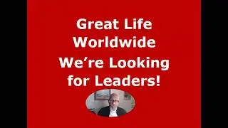 Great Life Worldwide | Looking for Leaders | Join Our Team | Build A Profitable Business