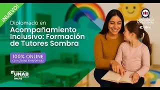 Diplomado en Acompa&ntilde;amiento Inclusivo | Formaci&oacute;n de Tutores Sombra &ndash; 100% Online | UNAB