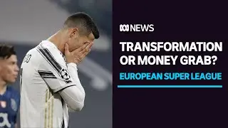 Breakaway European Super League sparks fury as football giants sign up | ABC News