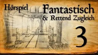 Fantastisch & Rettend Zugleich Folge 3: Die Zur&uuml;ckgebliebenen [Fantasy Comedy H&ouml;rspiel]