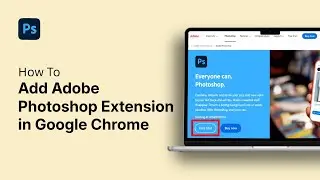 How to Add Adobe Photoshop Extension in Google Chrome