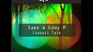 Sabb & Eddy M - Cowbell Talk (Original Mix).wmv