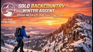 COURAGE THROUGH PREPARATION - SOLO SKIING GRAND MESA'S 11,000-FOOT CRAG CREST