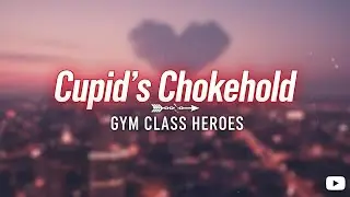 Gym Class Heroes - Cupid's Chokehold (Lyrics) ft. Patrick Stump
