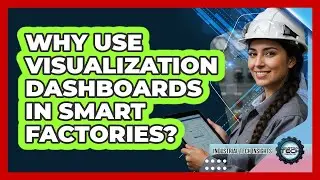 Why Use Visualization Dashboards In Smart Factories?