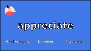 APPRECIATE - Meaning and Pronunciation