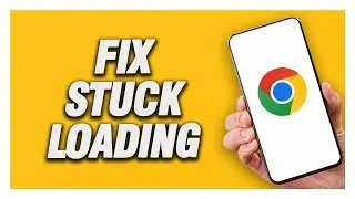 How To Fix Google Chrome Stuck Loading Problem | Final Solution