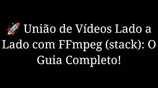 Lado a Lado PERFEITO no FFmpeg! (Comando M&Aacute;GICO hstack Revelado!)