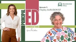 PrincipalED: Conversations with Grace McCallum | Episode 7 - Hayley AvRUSKIN'87