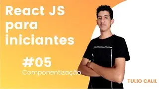 ReactJS para iniciantes - #05 Componentiza&ccedil;&atilde;o