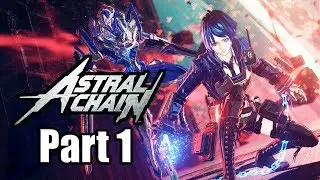Astral Chain - Gameplay Walkthrough Part 1 (No Commentary, Nintendo Switch)