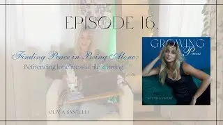 GROWING PAINS PODCAST - 16. Finding Peace in Being Alone: Befriending loneliness as we grow