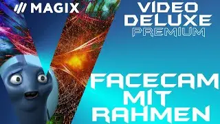 Facecam einf&uuml;gen plus Rahmen aus den Vorlagen - MAGIX VIDEO DELUXE 2020 - Anf&auml;nger Turorial Deutsch