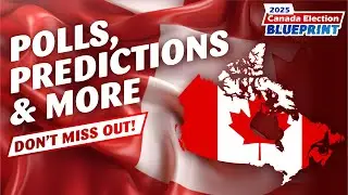 Canada Election Blueprint 2025: Polls, Predictions & Exclusive Updates!