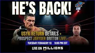 HE'S BACK! Oleksandr Usyk RETURN Details + Prospect Jayhden Britton LIVE! 🥊🔥