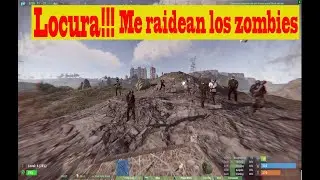 Rust a lo BESTIA en PVE !!,me RAIDEAN los zombies