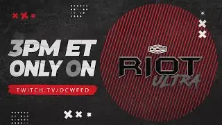 OCWFED: Riot ULTRA 579 Preview