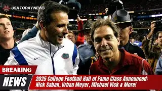 2025 College Football Hall of Fame Class Announced: Nick Saban, Urban Meyer, Michael Vick & More!