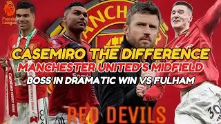 Casemiro the Difference | Manchester United&rsquo;s Midfield Boss in Dramatic Win vs Fulham