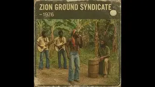 Roots Reggae (1976) [Lost Album] &ndash; Zion Ground Syndicate | Gems from the Heart of Jamaica