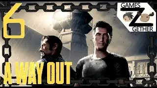 Time for revenge! - GAMES2GETHER plays - [ A WAY OUT ] CO-OP Part 6