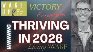 Wake Up! The Broadcast. 1/10/26.   Thriving in 2026.  The Pillar of Hunger/Thirst for Righteousness