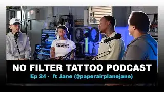 No Filter Tattoo Podcast - Ep 24  ft Jane (@paperairplanejane)