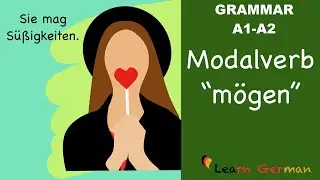 Learn German | German Grammar | m&ouml;gen | Modal verbs | Modalverben | A1