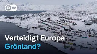 Warum mehrere Länder jetzt Soldaten nach Grönland schicken | DW Nachrichten