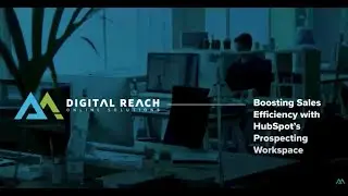 Boosting Sales Efficiency with HubSpot's Prospecting Workspace