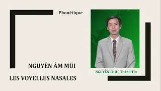Phonétique (Phát âm tiếng Pháp) - Les voyelles nasales (Nguyên âm mũi)