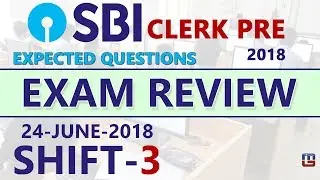 SBI CLERK 2018 EXAM REVIEW | Expected Questions | SHIFT 3 | जानें क्या आया Exam में  | 24.06.18