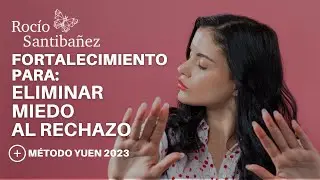 Desbloquea 🔓 tu CONFIANZA interior: Supera el miedo al RECHAZO con M&eacute;todo Yuen