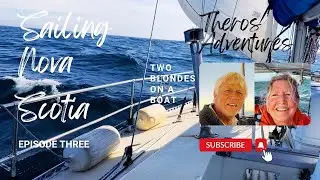 Theros Adventures sailing Nova Scotia episode 3 - Liscomb Bay to Canso and on to St Peter's Marina