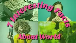 Interesting Facts About World | Amazing Facts | Top 7 Interesting Facts About World