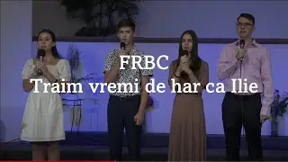 FRBC - Traim vremi de har ca Ilie