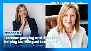 How Native Language Boosts Literacy for ELLs | Guest: Sarah Knigge | Equipping ELLs Podcast