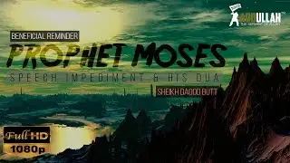 Prophet Moses: Speech Impediment & His Dua | Must Watch